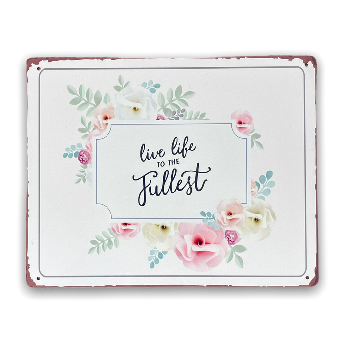 Vintage Metal Sign - Live Life To The Fullest Floral Wall Sign